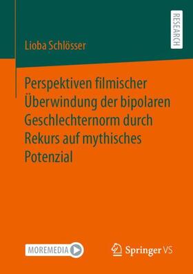 Schlösser |  Perspektiven filmischer Überwindung der bipolaren Geschlechternorm durch Rekurs auf mythisches Potenzial | Buch |  Sack Fachmedien