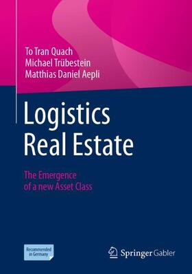 Quach / Aepli / Trübestein |  Logistics Real Estate | Buch |  Sack Fachmedien