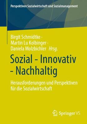 Schmidtke / Molzbichler / Kolbinger |  Sozial - Innovativ - Nachhaltig | Buch |  Sack Fachmedien