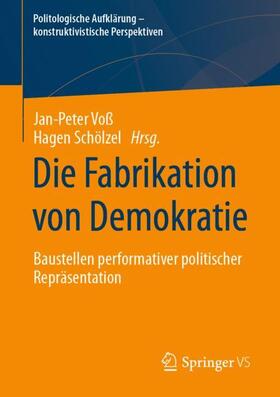 Schölzel / Voß / Voss |  Die Fabrikation von Demokratie | Buch |  Sack Fachmedien