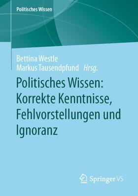 Tausendpfund / Westle |  Politisches Wissen: Korrekte Kenntnisse, Fehlvorstellungen und Ignoranz | Buch |  Sack Fachmedien