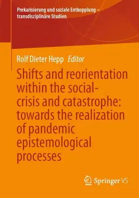 Hepp |  Shifts and reorientation within the social-crisis and catastrophe: towards the realization of pandemic epistemological processes | Buch |  Sack Fachmedien