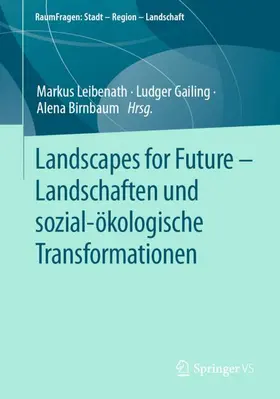 Leibenath / Birnbaum / Gailing |  Landscapes for Future ¿ Landschaften und sozial-ökologische Transformationen | Buch |  Sack Fachmedien