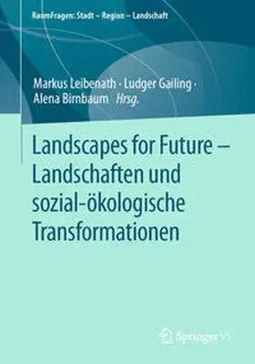 Leibenath / Gailing / Birnbaum |  Landscapes for Future – Landschaften und sozial-ökologische Transformationen | eBook | Sack Fachmedien