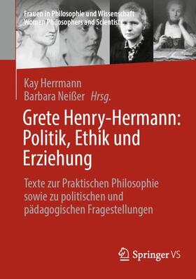 Neißer / Herrmann |  Grete Henry-Hermann: Politik, Ethik und Erziehung | Buch |  Sack Fachmedien