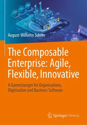 Scheer |  The Composable Enterprise: Agile, Flexible, Innovative | Buch |  Sack Fachmedien