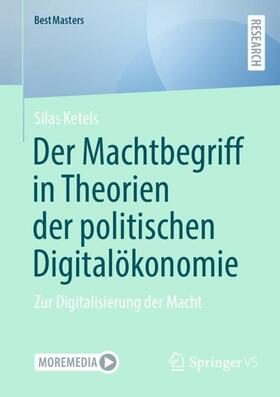 Ketels |  Der Machtbegriff in Theorien der politischen Digitalökonomie | Buch |  Sack Fachmedien