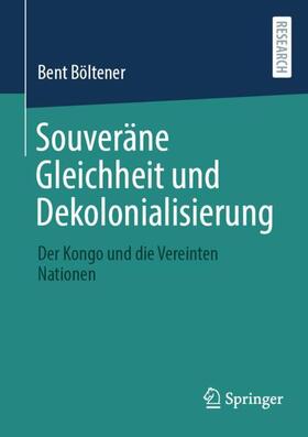 Böltener |  Souveräne Gleichheit und Dekolonialisierung | Buch |  Sack Fachmedien