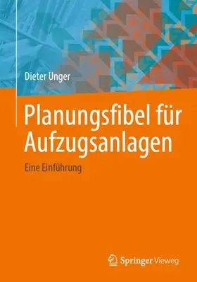 Unger |  Planungsfibel für Aufzugsanlagen | Buch |  Sack Fachmedien