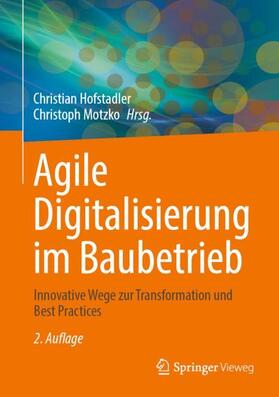 Motzko / Hofstadler |  Agile Digitalisierung im Baubetrieb | Buch |  Sack Fachmedien