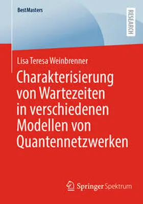 Weinbrenner |  Charakterisierung von Wartezeiten in verschiedenen Modellen von Quantennetzwerken | Buch |  Sack Fachmedien