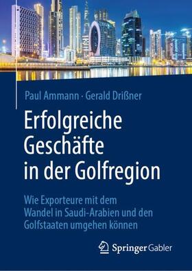 Drißner / Ammann |  Erfolgreiche Geschäfte in der Golfregion | Buch |  Sack Fachmedien