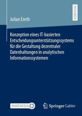 Ereth |  Konzeption eines IT-basierten Entscheidungsunterstützungssystems für die Gestaltung dezentraler Datenhaltungen in analytischen Informationssystemen | Buch |  Sack Fachmedien