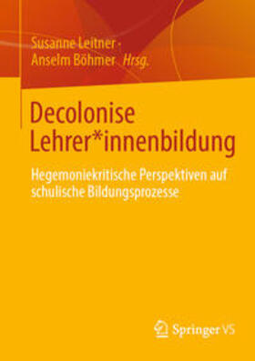 Leitner / Böhmer |  Decolonise Lehrer*innenbildung | eBook | Sack Fachmedien