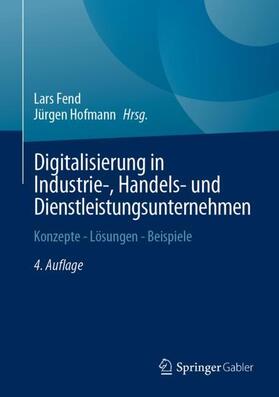 Hofmann / Fend |  Digitalisierung in Industrie-, Handels- und Dienstleistungsunternehmen | Buch |  Sack Fachmedien