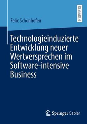 Schönhofen |  Technologieinduzierte Entwicklung neuer Wertversprechen im Software-intensive Business | Buch |  Sack Fachmedien