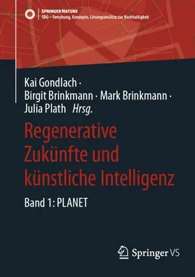 Gondlach / Plath / Brinkmann |  Regenerative Zukünfte und künstliche Intelligenz | Buch |  Sack Fachmedien