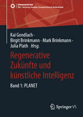 Gondlach / Brinkmann / Plath |  Regenerative Zukünfte und künstliche Intelligenz | eBook | Sack Fachmedien