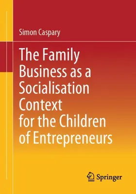 Caspary |  The Family Business as a Socialisation Context for the Children of Entrepreneurs | Buch |  Sack Fachmedien