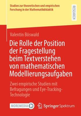 Böswald |  Die Rolle der Position der Fragestellung beim Textverstehen von mathematischen Modellierungsaufgaben | Buch |  Sack Fachmedien