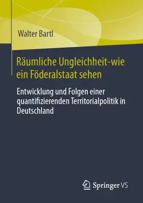 Bartl |  Räumliche Ungleichheit-wie ein Föderalstaat sehen | Buch |  Sack Fachmedien