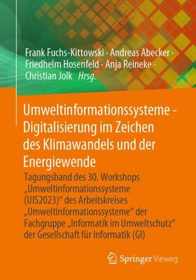 Fuchs-Kittowski / Abecker / Hosenfeld |  Umweltinformationssysteme - Digitalisierung im Zeichen des Klimawandels und der Energiewende | Buch |  Sack Fachmedien