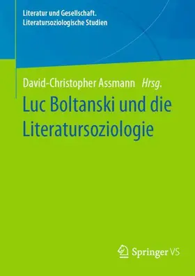 Assmann |  Luc Boltanski und die Literatursoziologie | Buch |  Sack Fachmedien