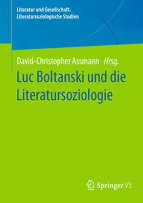 Assmann |  Luc Boltanski und die Literatursoziologie | eBook | Sack Fachmedien