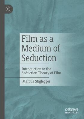 Stiglegger |  Film as a Medium of Seduction | Buch |  Sack Fachmedien