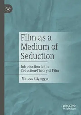 Stiglegger |  Film as a Medium of Seduction | eBook | Sack Fachmedien