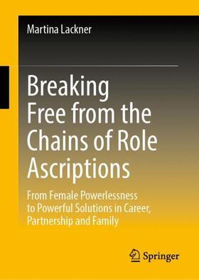 Lackner |  Breaking Free from the Chains of Role Ascriptions | Buch |  Sack Fachmedien