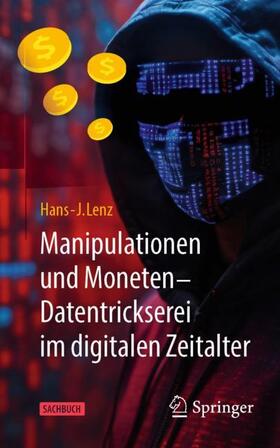 Lenz |  Manipulationen und Moneten ¿ Datentrickserei im digitalen Zeitalter | Buch |  Sack Fachmedien