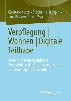 Küster / Rückert-John / Hagspihl |  Verpflegung | Wohnen | Digitale Teilhabe | Buch |  Sack Fachmedien