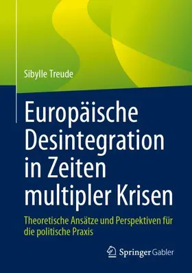 Treude |  Europäische Desintegration in Zeiten multipler Krisen | Buch |  Sack Fachmedien