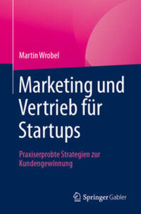 Wrobel |  Marketing und Vertrieb für Startups | eBook | Sack Fachmedien