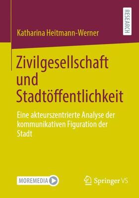 Heitmann-Werner |  Zivilgesellschaft und Stadtöffentlichkeit | Buch |  Sack Fachmedien