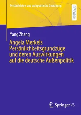 Zhang |  Angela Merkels Persönlichkeitsgrundzüge und deren Auswirkungen auf die deutsche Außenpolitik | Buch |  Sack Fachmedien