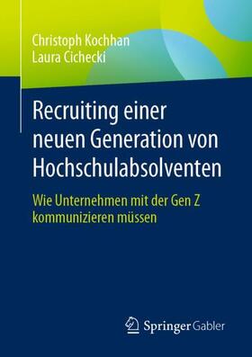 Cichecki / Kochhan |  Recruiting einer neuen Generation von Hochschulabsolventen | Buch |  Sack Fachmedien