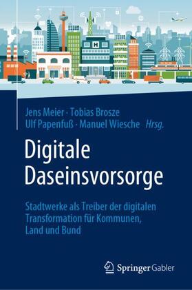 Meier / Wiesche / Brosze | Digitale Daseinsvorsorge | Buch | 978-3-658-44137-1 | sack.de