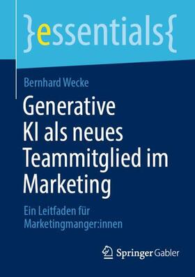 Wecke |  Generative KI als neues Teammitglied im Marketing | Buch |  Sack Fachmedien