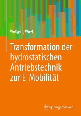 Wiest |  Transformation der hydrostatischen Antriebstechnik zur E-Mobilität | Buch |  Sack Fachmedien