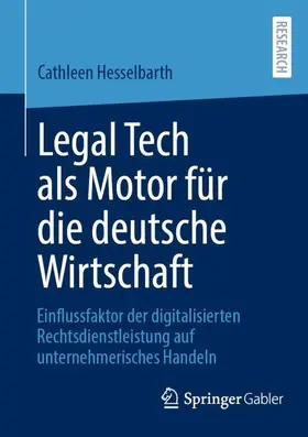 Hesselbarth |  Legal Tech als Motor für die deutsche Wirtschaft | Buch |  Sack Fachmedien