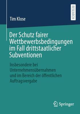 Klose |  Der Schutz fairer Wettbewerbsbedingungen im Fall drittstaatlicher Subventionen | Buch |  Sack Fachmedien