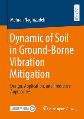 Naghizadeh |  Dynamic of Soil in Ground-Borne Vibration Mitigation | Buch |  Sack Fachmedien