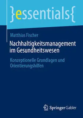 Fischer |  Nachhaltigkeitsmanagement im Gesundheitswesen | eBook | Sack Fachmedien