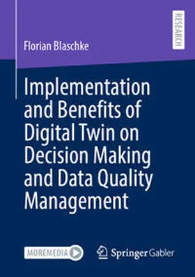 Blaschke |  Implementation and Benefits of Digital Twin on Decision Making and Data Quality Management | eBook | Sack Fachmedien