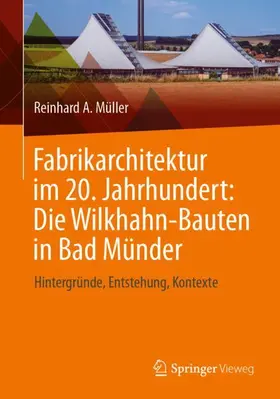 Müller |  Fabrikarchitektur im 20. Jahrhundert: Die Wilkhahn-Bauten in Bad Münder | Buch |  Sack Fachmedien