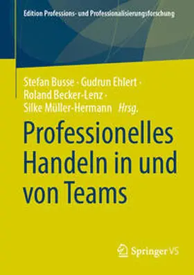 Busse / Ehlert / Becker-Lenz |  Professionelles Handeln in und von Teams | eBook | Sack Fachmedien