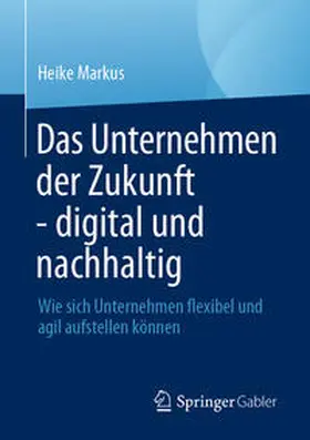 Markus |  Das Unternehmen der Zukunft - digital und nachhaltig | eBook | Sack Fachmedien