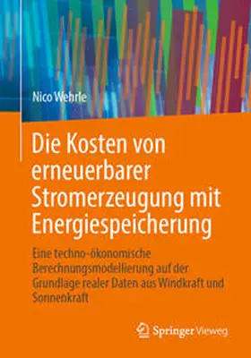 Wehrle |  Die Kosten von erneuerbarer Stromerzeugung mit Energiespeicherung | Buch |  Sack Fachmedien